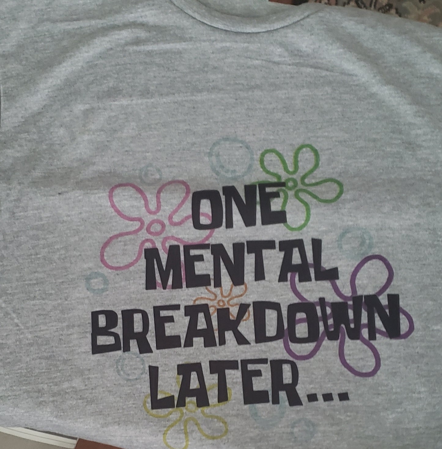 One Mental Breakdown T-Shirt